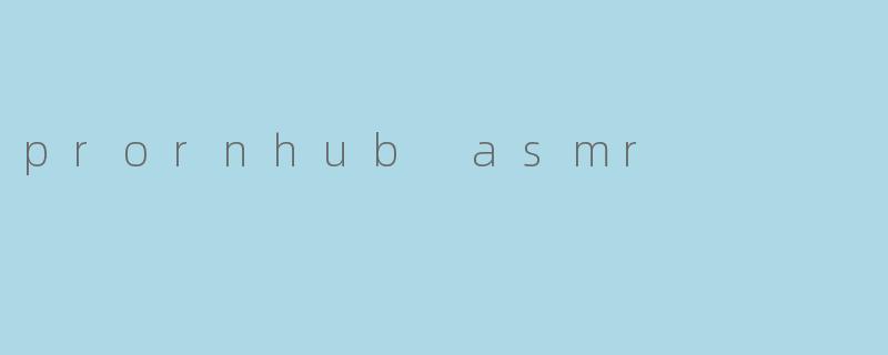prornhub asmr